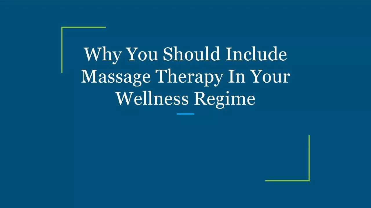 Why You Should Include Massage Therapy In Your Wellness Regime