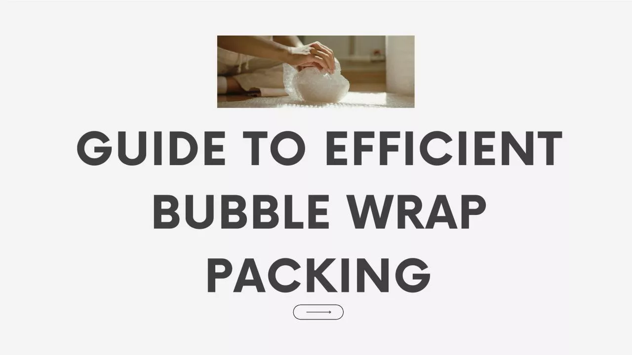Guide to Efficient Bubble Wrap Packing