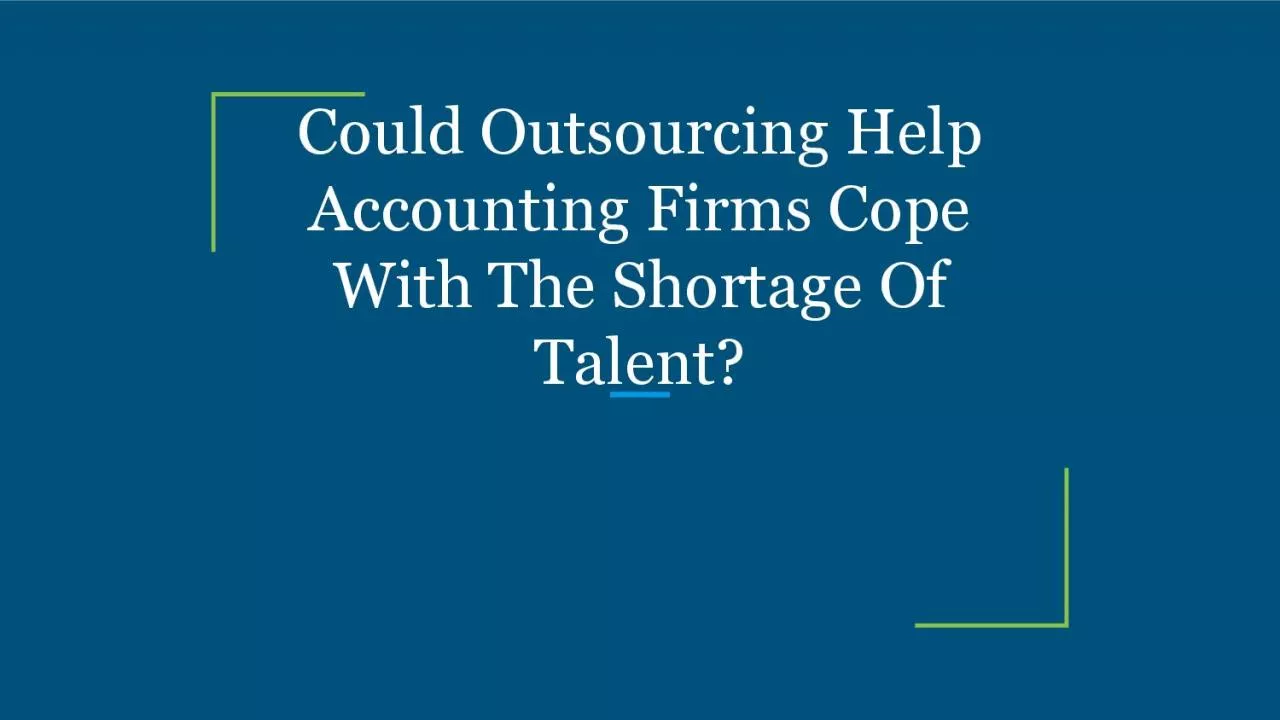 Could Outsourcing Help Accounting Firms Cope With The Shortage Of Talent?