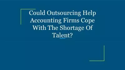 Could Outsourcing Help Accounting Firms Cope With The Shortage Of Talent?