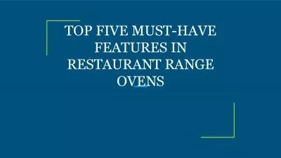 TOP FIVE MUST-HAVE FEATURES IN RESTAURANT RANGE OVENS
