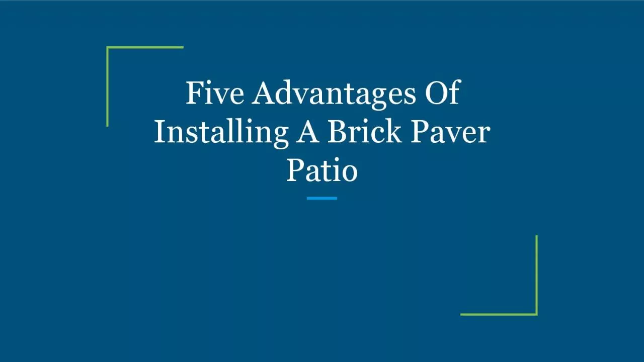 Five Advantages Of Installing A Brick Paver Patio