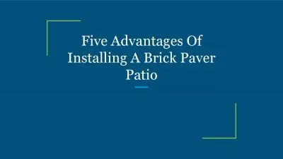 Five Advantages Of Installing A Brick Paver Patio