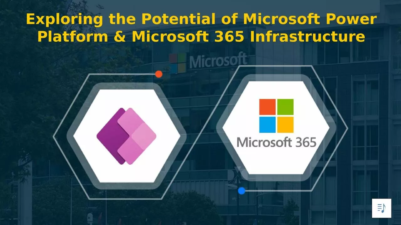 PPT-Exploring the Potential of Microsoft Power Platform and Microsoft 365