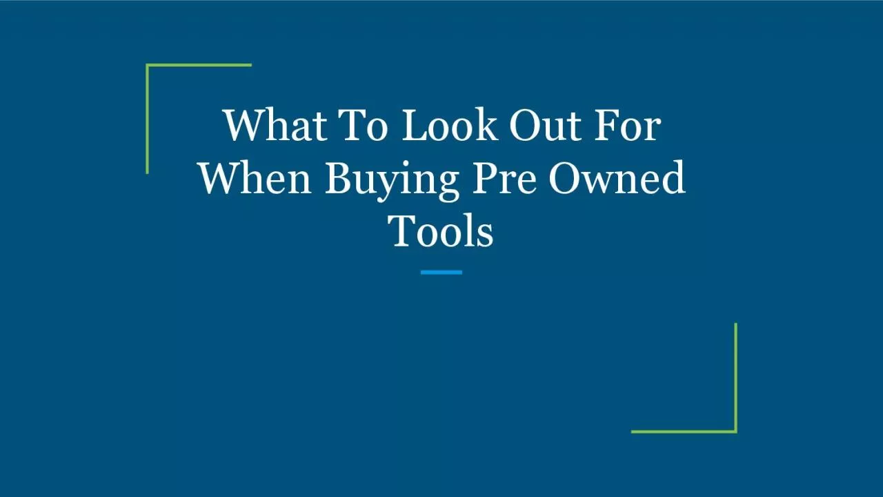What To Look Out For When Buying Pre Owned Tools
