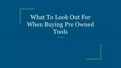 What To Look Out For When Buying Pre Owned Tools