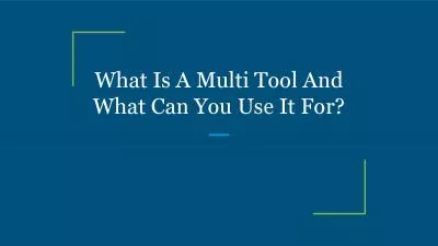 What Is A Multi Tool And What Can You Use It For?