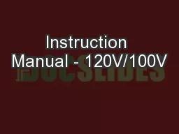 Instruction Manual - 120V/100V