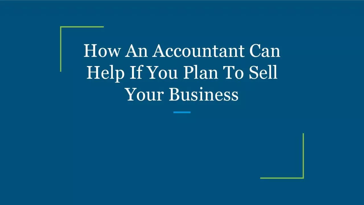 How An Accountant Can Help If You Plan To Sell Your Business