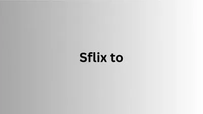 Sflix to - Enjoy More Than 20 Genres At Zero Cost