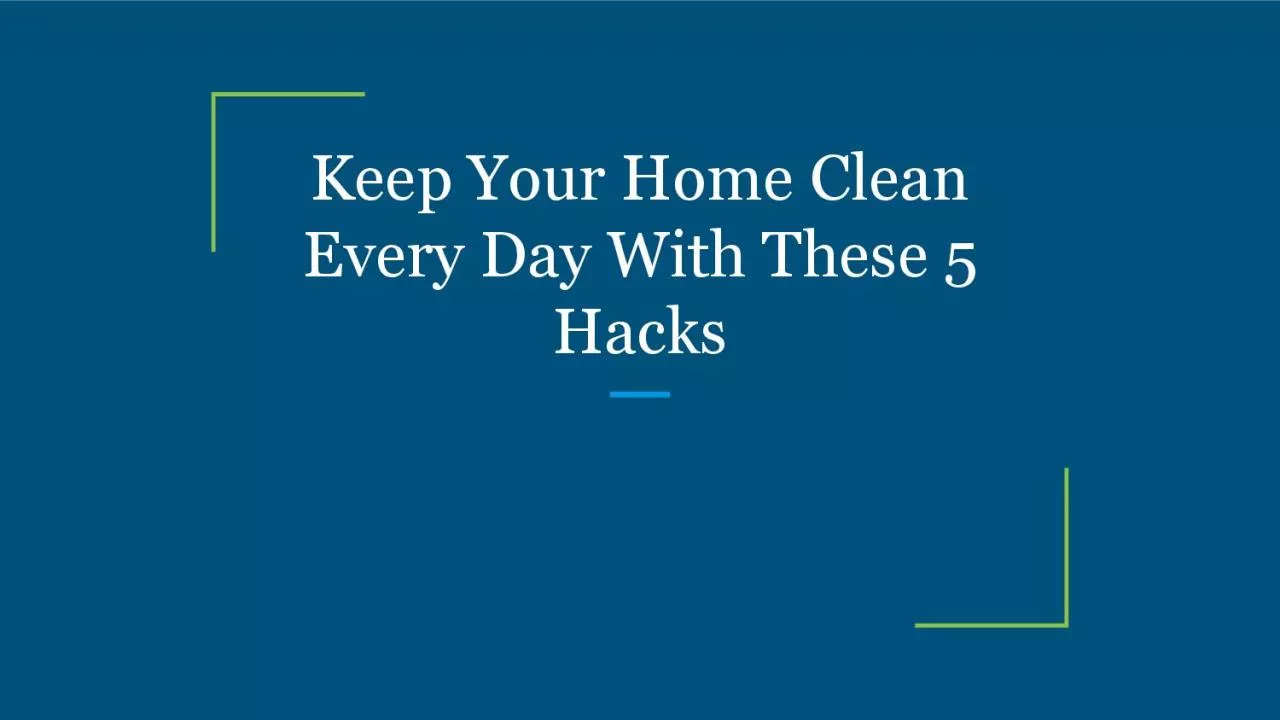 Keep Your Home Clean Every Day With These 5 Hacks