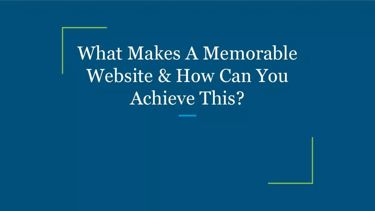 What Makes A Memorable Website & How Can You Achieve This?