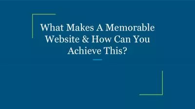 What Makes A Memorable Website & How Can You Achieve This?