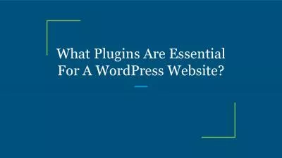 What Plugins Are Essential For A WordPress Website?
