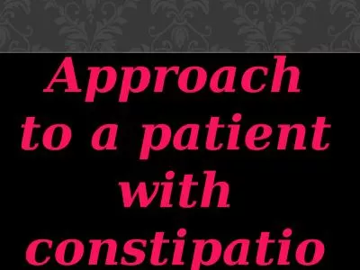 Approach to a patient with constipation