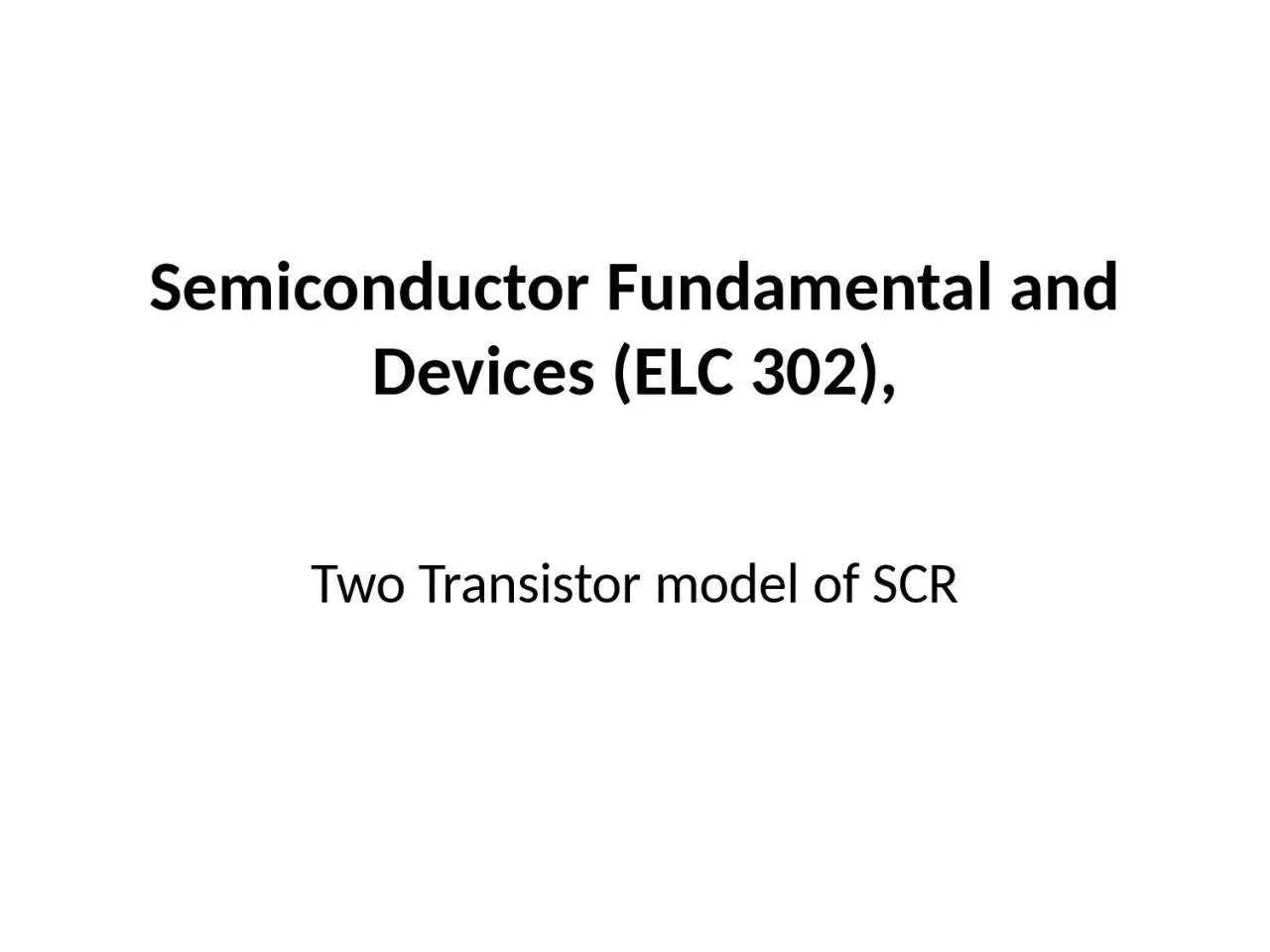 PPT-Semiconductor Fundamental and Devices (ELC 302),