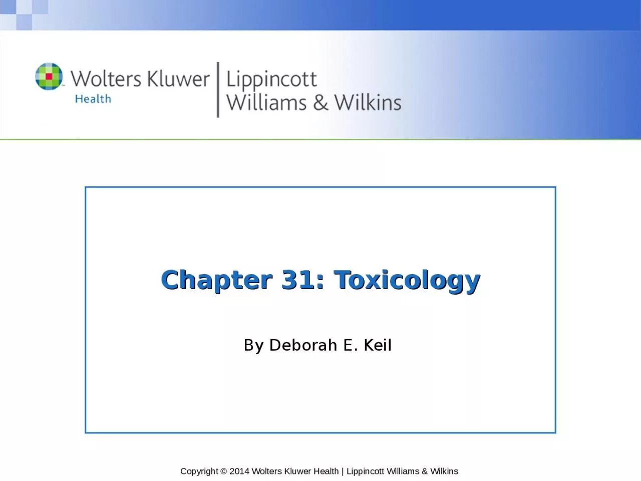 PPT-Chapter 31: Toxicology By Deborah E. Keil