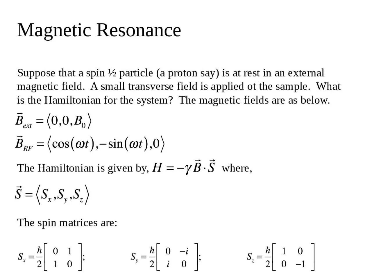 PPT-Magnetic Resonance Suppose that a spin ½ particle (a proton say) is at rest in an external