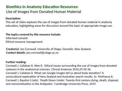 Description: This set of slides explores the use of images from donated human material in anatomy e