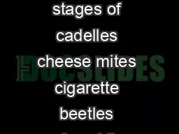 STORED PANTRY  PRODUCT PESTS To aid in the control of the exposed stages of cadelles cheese