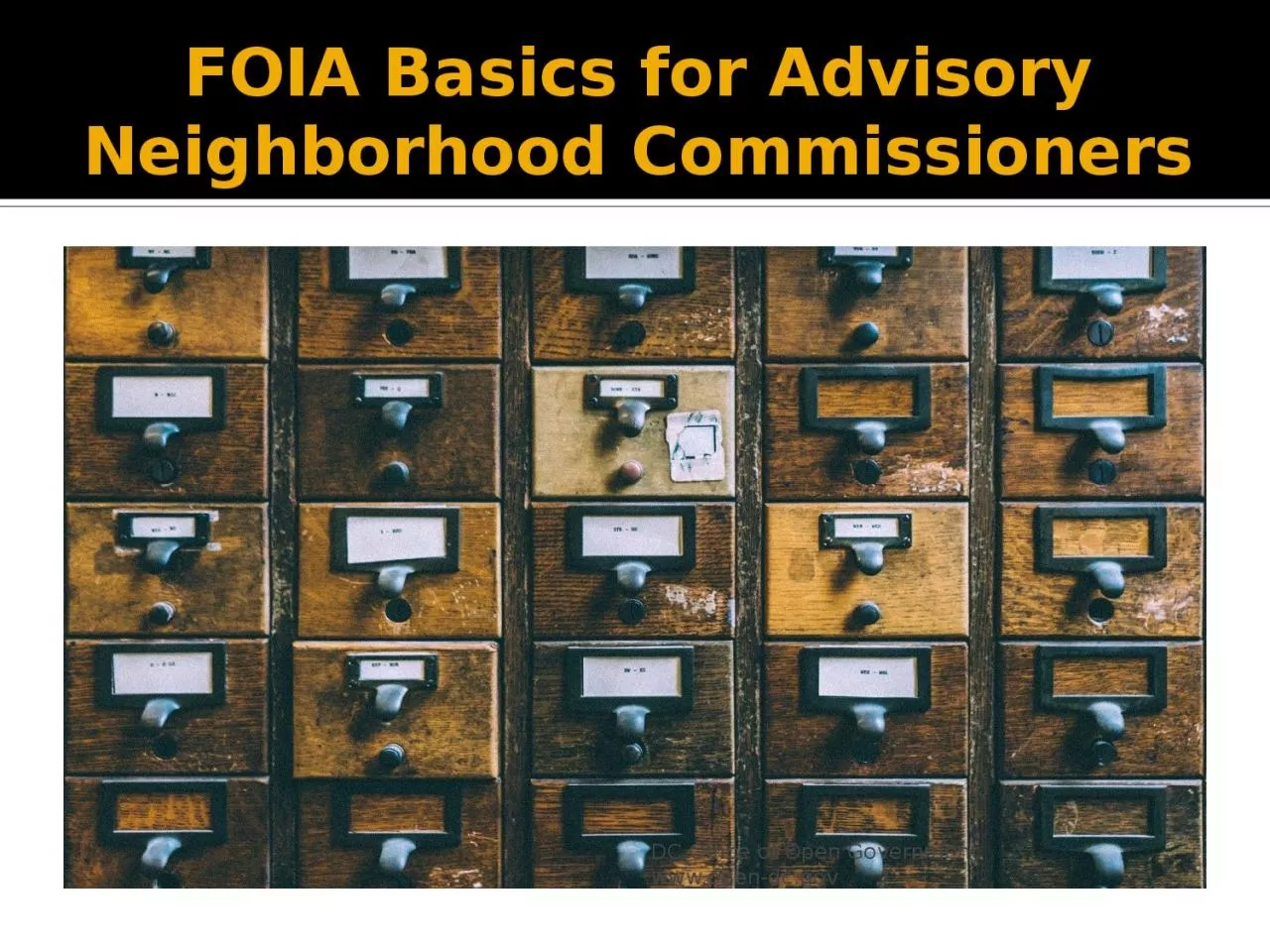 PPT-FOIA Basics for Advisory Neighborhood Commissioners