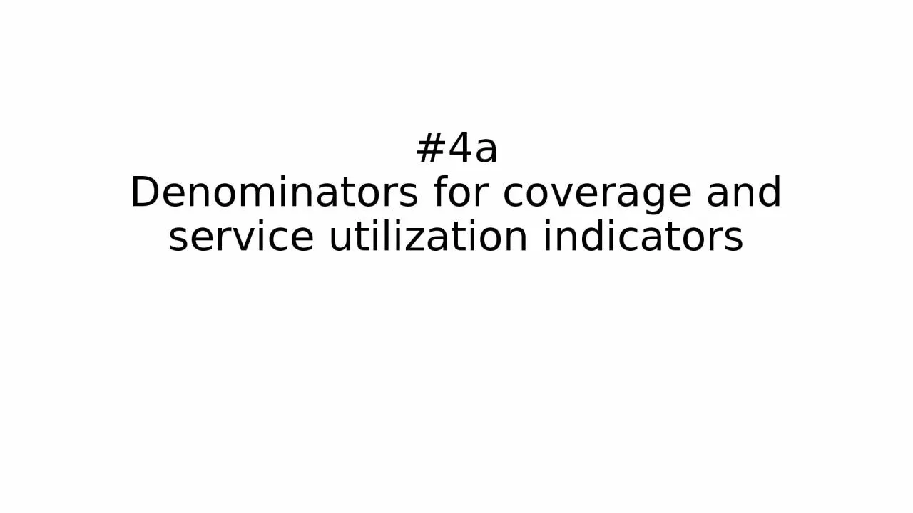 #4a Denominators for coverage and service utilization indicators