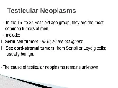 -  In the 15- to 34-year-old age group, they are the most common tumors of men.