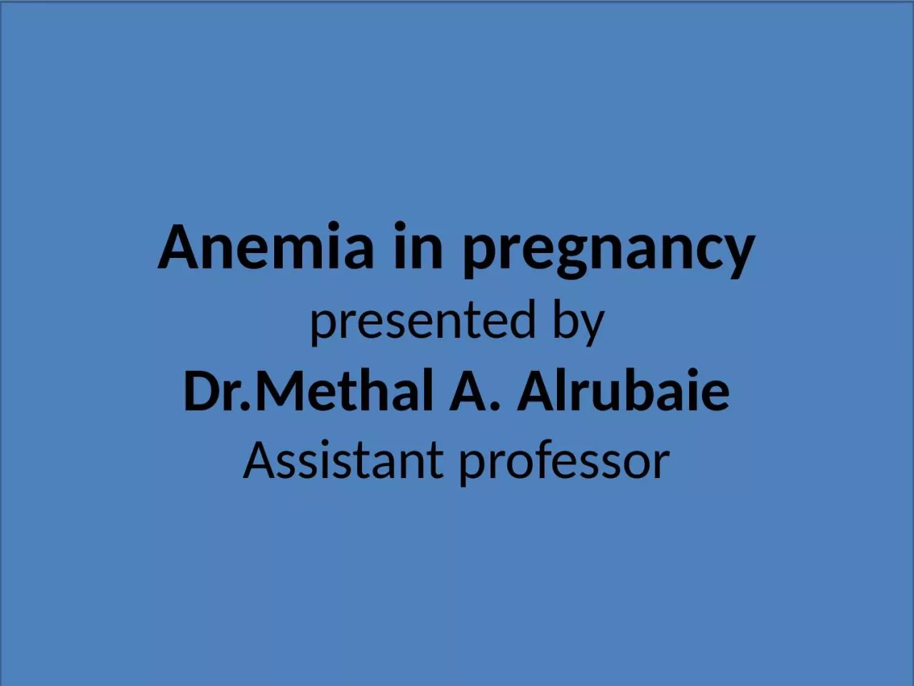 Anemia in pregnancy presented by