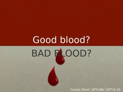 Good blood? BAD BLOOD? Cassie Short, SPT/UNC DPT/4-19-12
