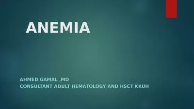 ANEMIA  Ahmed Gamal ,MD Consultant Adult Hematology and HSCT KKUH
