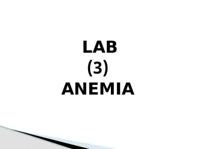 LAB  (3) ANEMIA 30  years old female come to outpatient clinic suffering from easy fatigability