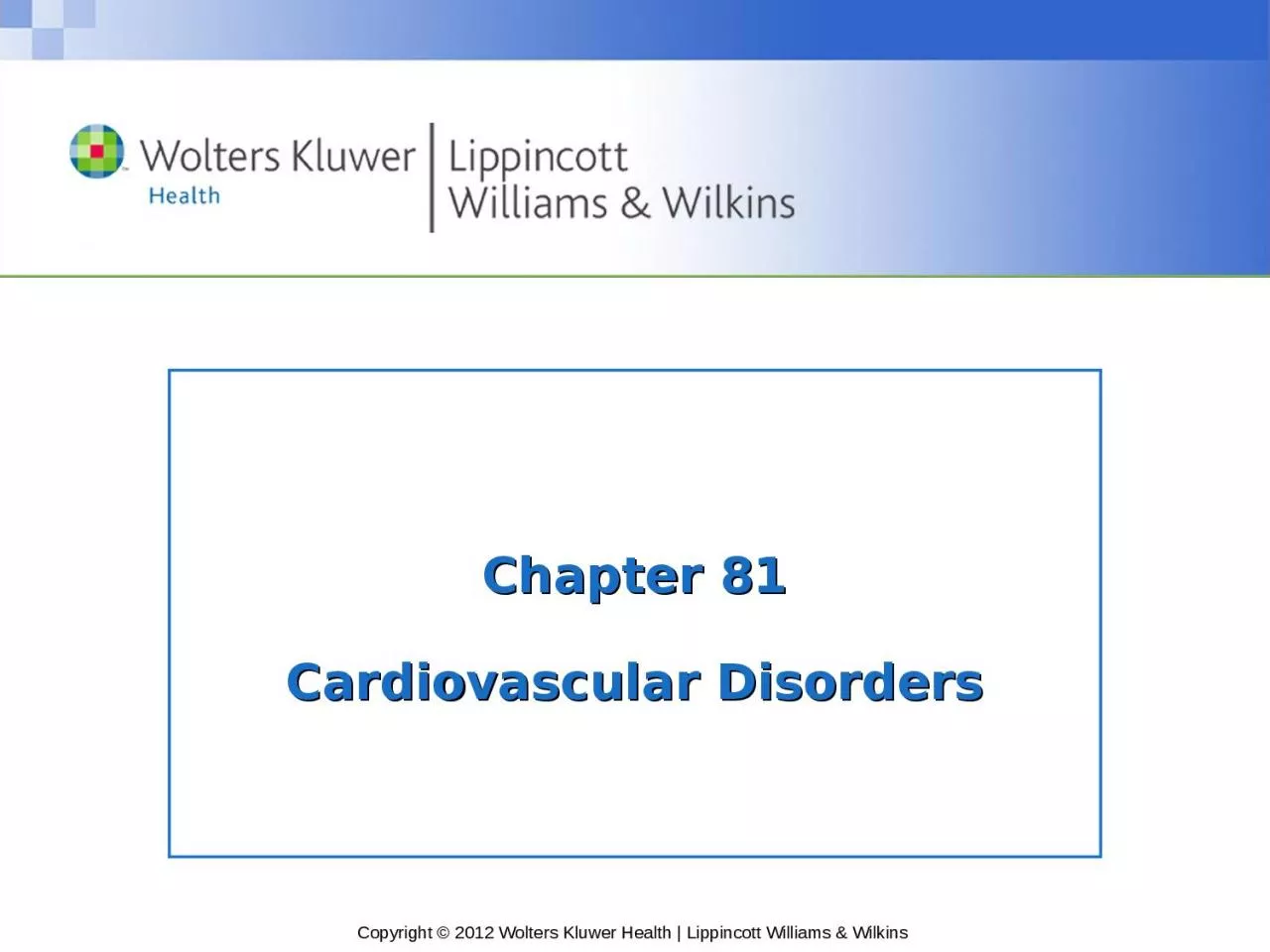 Chapter 81 Cardiovascular Disorders