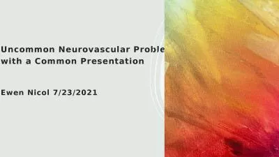 Uncommon Neurovascular Problems with a Common Presentation