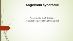 Angelman Syndrome   Presented by Mark Cranage