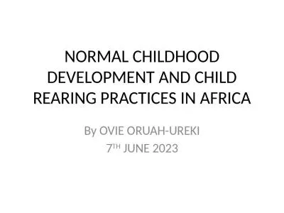 NORMAL CHILDHOOD DEVELOPMENT AND CHILD REARING PRACTICES IN AFRICA