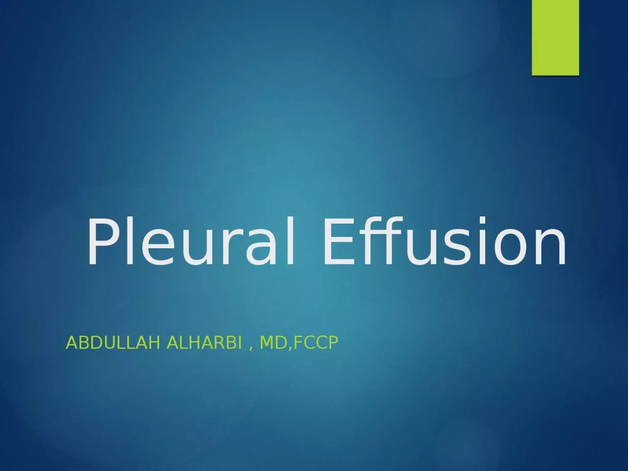 PPT-Pleural Effusion ABDULLAH ALHARBI , MD,FCCP