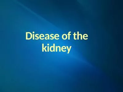 D isease of the kidney Prof. Mahmood