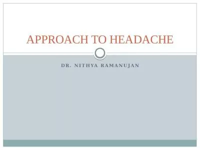 Dr.  nithya   ramanujan APPROACH TO HEADACHE