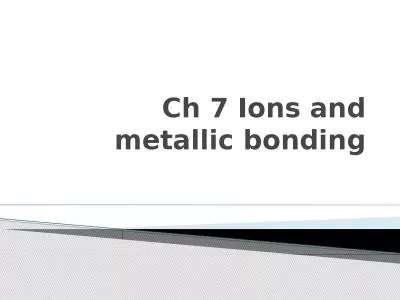 Ch 7 Ions and metallic bonding