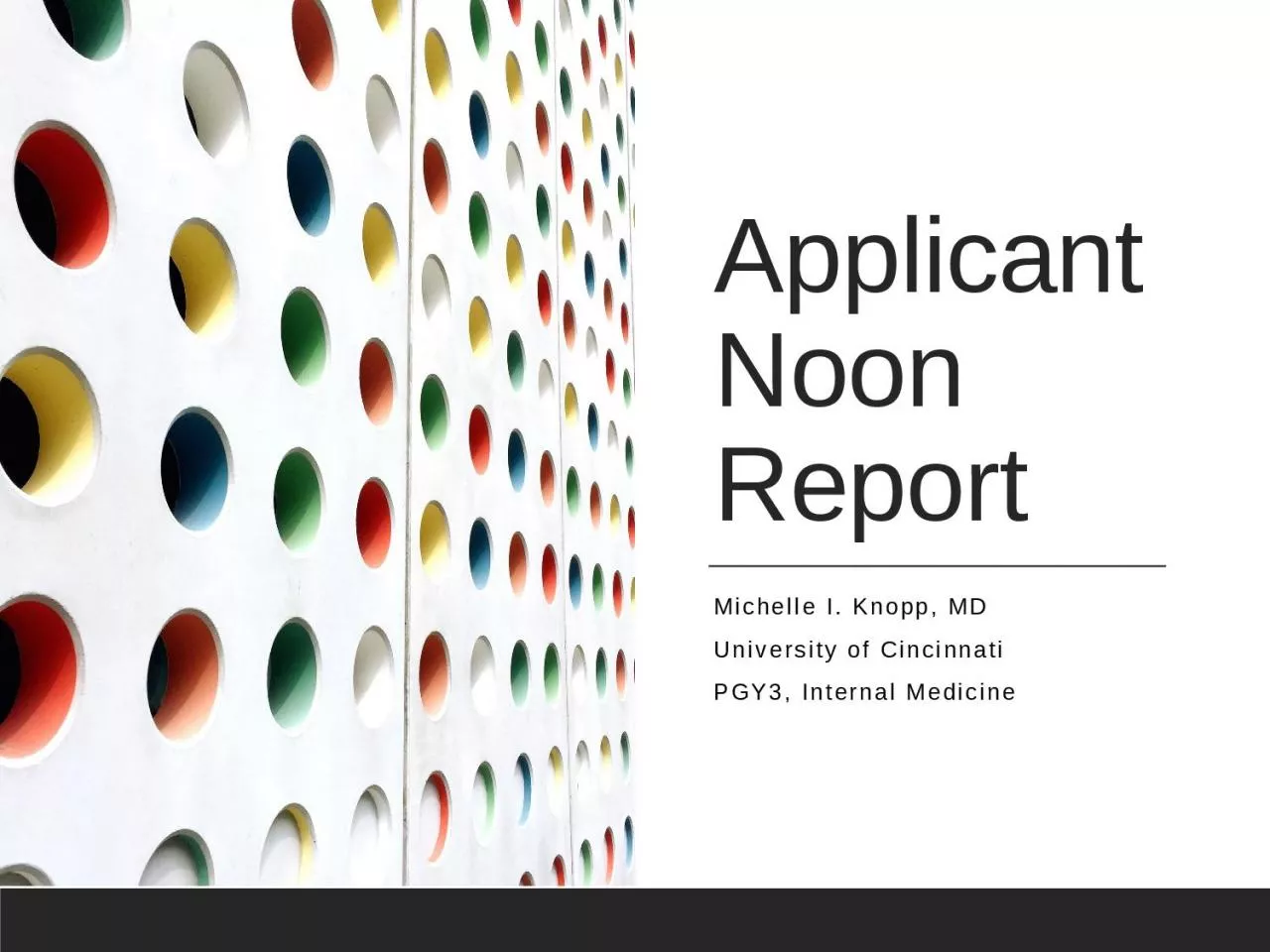 PPT-Applicant Noon Report Michelle I. Knopp, MD