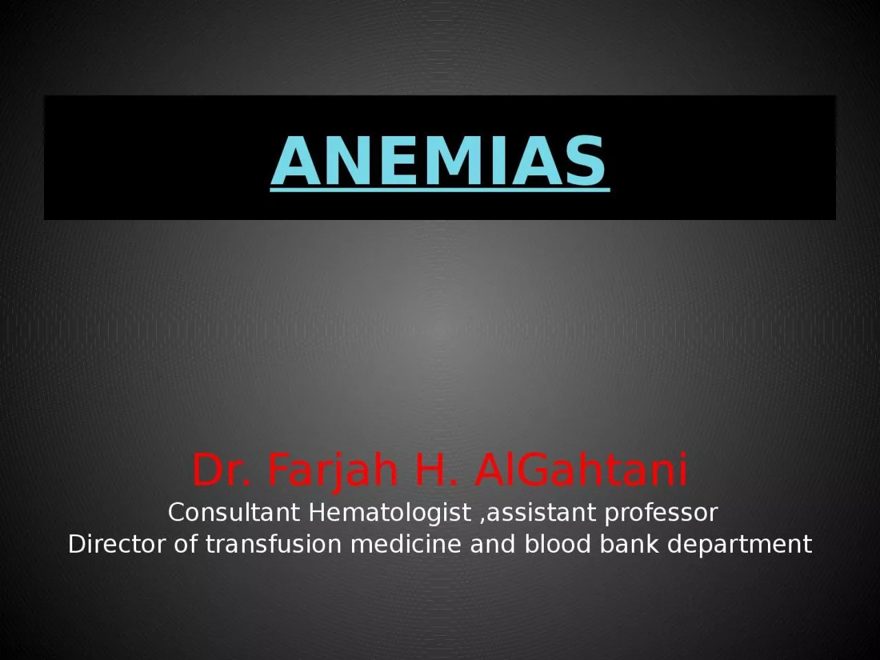 ANEMIAS Dr .  Farjah  H.