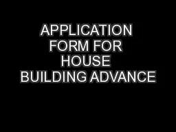 APPLICATION FORM FOR HOUSE BUILDING ADVANCE