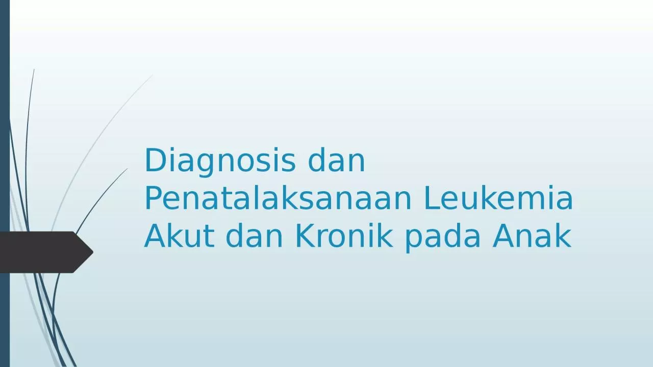 PPT-Diagnosis dan Penatalaksanaan Leukemia Akut dan Kronik pada Anak