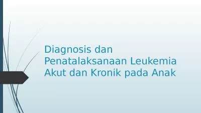 Diagnosis dan Penatalaksanaan Leukemia Akut dan Kronik pada Anak