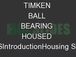UC-SERIES TIMKEN BALL BEARING HOUSED UNITSIntroductionHousing Styles..