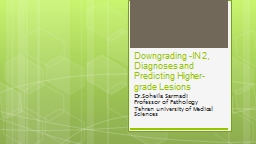 Downgrading -IN  2, Diagnoses and Predicting Higher-grade Lesions