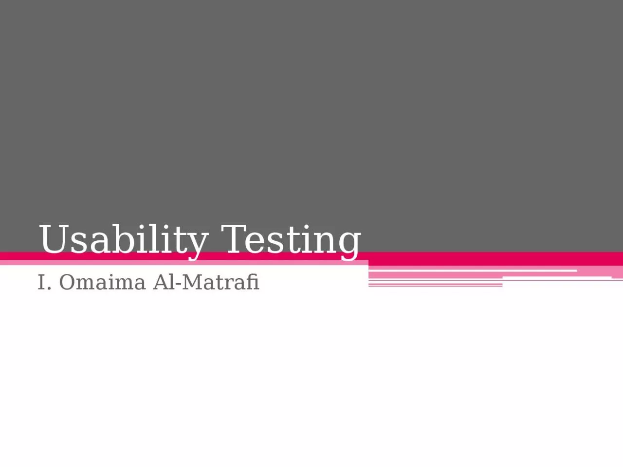 PPT-Usability Testing I. Omaima