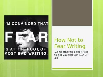 How Not to Fear Writing …and other tips and tricks to get you through ELA 3-4H