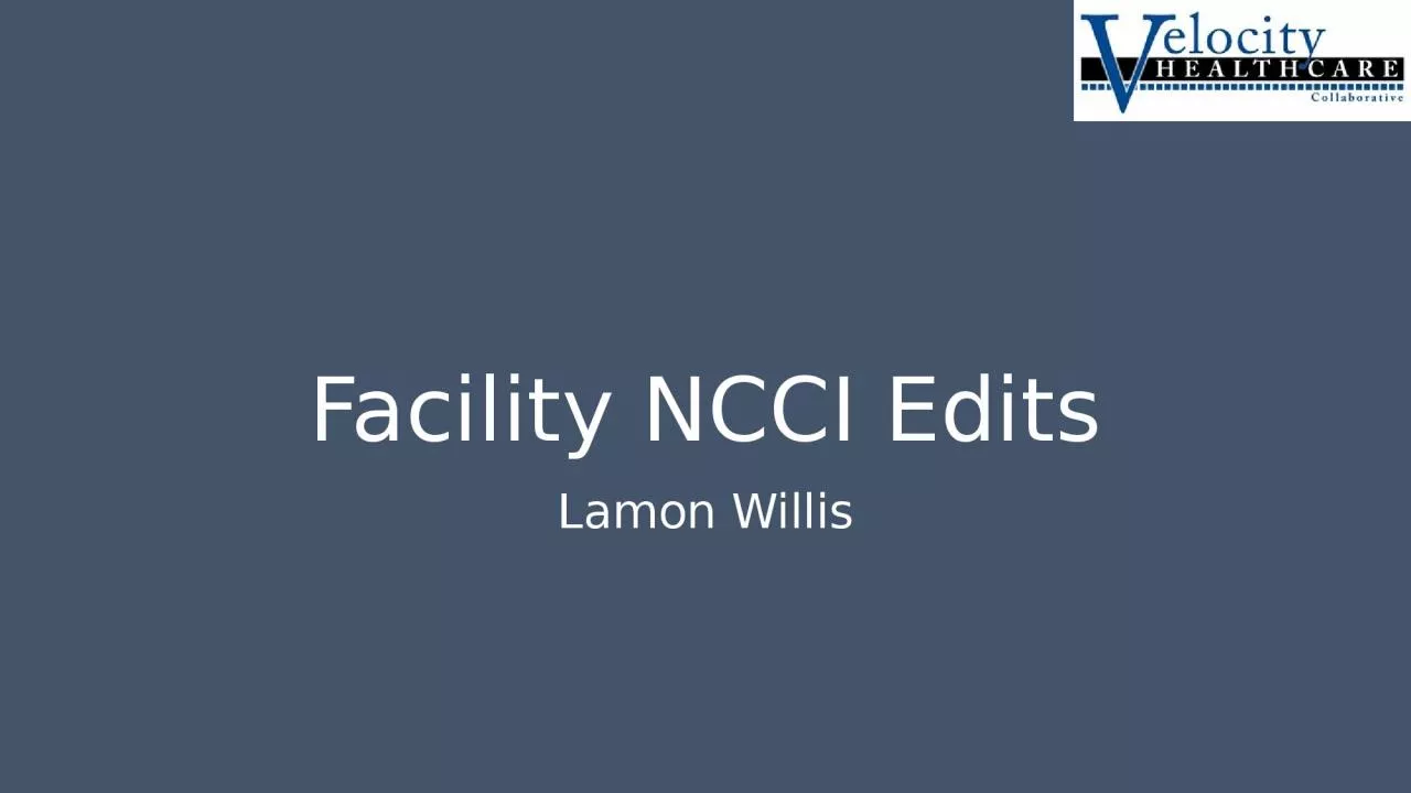 PPT-Facility NCCI Edits Lamon Willis