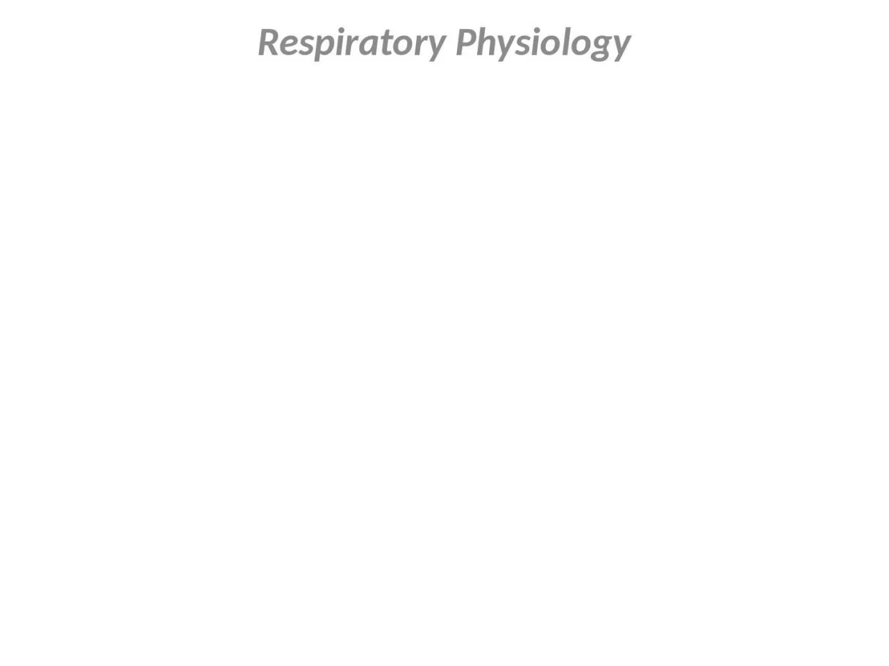 PPT-Respiratory Physiology Respiratory Physiology